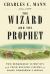 The Wizard and the Prophet : Two Remarkable Scientists and Their Dueling Visions to Shape Tomorrow's World