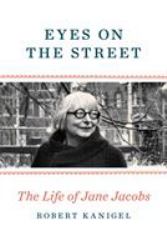 Eyes on the Street : The Life of Jane Jacobs