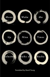 Moon Woke Me up Nine Times : Selected Haiku of Basho