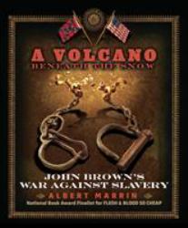 A Volcano Beneath the Snow : John Brown's War Against Slavery