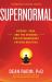 Supernormal : Science, Yoga, and the Evidence for Extraordinary Psychic Abilities Supernormal : Science, Yoga, and the Evidence for Extraordinary Psychic Abilities