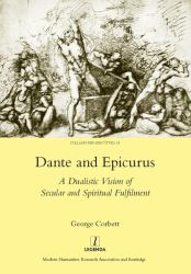 Dante and Epicurus : A Dualistic Vision of Secular and Spiritual Fulfilment