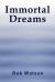 Immortal Dreams Immortal Dreams
