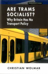 Are Trams Socialist? : Why Britain Has No Transport Policy