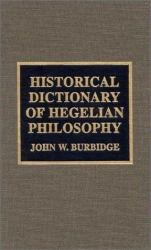 Historical Dictionary of Hegelian Philosophy