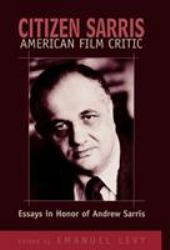 Citizen Sarris, American Film Critic : Essays in Honor of Andrew Sarris