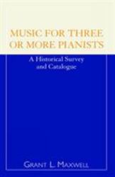 Music for Three or More Pianists : A Historical Survey and Catalogue