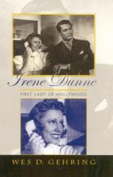 Irene Dunne : First Lady of Hollywood