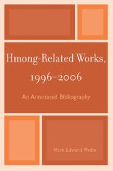 Hmong-Related Works, 1996-2006 : An Annotated Bibliography