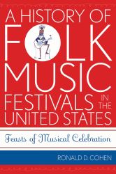 A History of Folk Music Festivals in the United States : Feasts of Musical Celebration