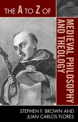 The to Z of Medieval Philosophy and Theology
