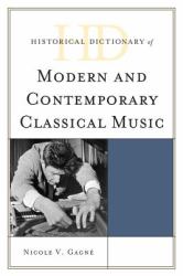 Historical Dictionary of Modern and Contemporary Classical Music