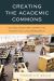 Creating the Academic Commons : Guidelines for Learning, Teaching, and Research