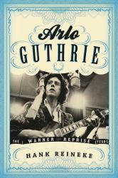 Arlo Guthrie : The Warner/Reprise Years