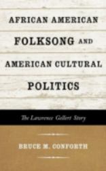 African American Folksong and American Cultural Politics : The Lawrence Gellert Story