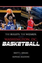 Bullets, the Wizards, and Washington, DC, Basketball