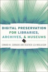 Digital Preservation for Libraries, Archives, and Museums