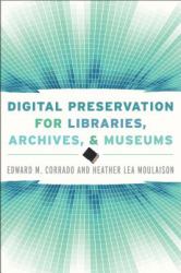 Digital Preservation for Libraries, Archives, and Museums
