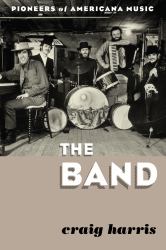 The Band : Pioneers of Americana Music