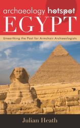 Archaeology Hotspot Egypt : Unearthing the Past for Armchair Archaeologists