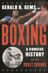 Boxing : A Concise History of the Sweet Science