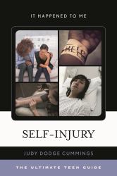 Self-Injury : The Ultimate Teen Guide