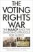 The Voting Rights War : The NAACP and the Ongoing Struggle for Justice