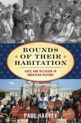 Bounds of Their Habitation : Race and Religion in American History
