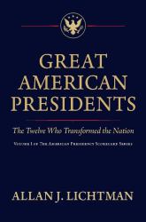 Great American Presidents : The Twelve Who Transformed the Nation