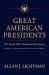 Great American Presidents : The Twelve Who Transformed the Nation