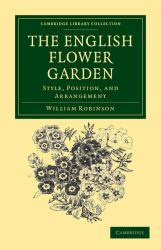 The English Flower Garden : Style, Position, and Arrangement