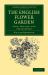 The English Flower Garden : Style, Position, and Arrangement