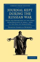 Journal Kept During the Russian War : From the Departure of the Army from England in April, 1854, to the Fall of Sebastopol