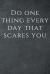 Do One Thing Every Day That Scares You : Motivational Notebook, Journal, Diary (110 Pages, Blank, 6 X 9), Note Taking System for School and University, Inspirational and Wise Quote, Modern, Cheap, Task List Manager, Creative, Ingenious, Versatile