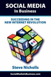 Social Media in Business : Succeeding in the New Internet Revolution