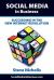 Social Media in Business : Succeeding in the New Internet Revolution