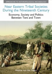 Near Eastern Tribal Societies During the Nineteenth Century : Economy, Society and Politics Between Tent and Town