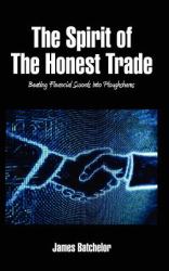 The Spirit of the Honest Trade : Beating Financial Swords into Ploughshares