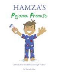 Hamza's Pyjama Promise : A Book about Mindfulness Through Wudhu!