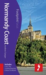 Normandy Coast : Includes Caen, the Landing Beaches and Mont St Michel