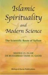 Islamic Spirituality and Modern Science : The Scientific Bases of Sufism