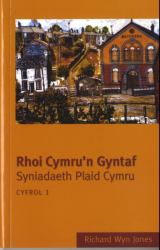 Rhoi Cymru'N Gyntaf : Syniadaeth Plaid Cymru