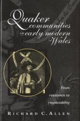 Quaker Communities in Early Modern Wales : From Resistance to Respectability