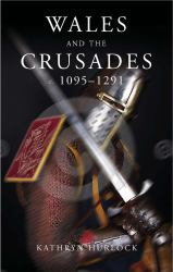 Wales and the Crusades : C. 1095 - 1291