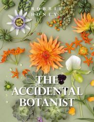 The Accidental Botanist : A Deconstructed Flower Book