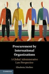 Procurement by International Organizations : A Global Administrative Law Perspective
