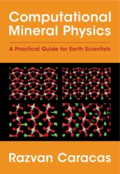 Computational Mineral Physics : A Practical Guide for Earth Scientists