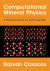 Computational Mineral Physics : A Practical Guide for Earth Scientists