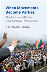 When Movements Become Parties : The Bolivian MAS in Comparative Perspective