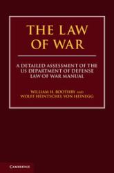 The Law of War : A Detailed Assessment of the US Department of Defense Law of War Manual